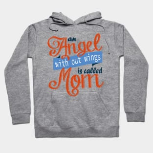 An Angel With Out Wings is Called Mom Hoodie